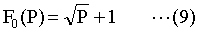 F0(P)= √P+1 ...(9)